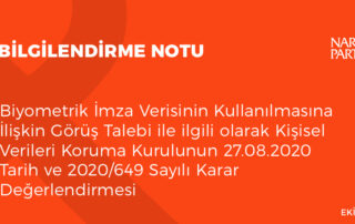 Biyometrik İmza Verisinin Kullanılmasına İlişkin Görüş Talebi ile ilgili olarak Kişisel Verileri Koruma Kurulunun 27.08.2020 Tarih ve 2020/649 Sayılı Karar Değerlendirmesi