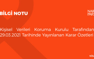 Kişisel Verileri Koruma Kurulu Tarafından 29.03.2021 Tarihinde Yayınlanan Karar Özetleri